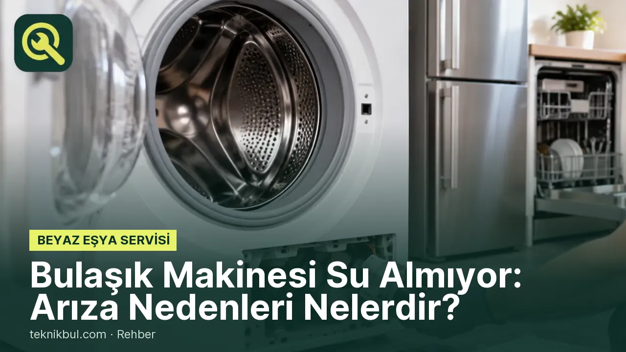 Bulaşık Makinesi Su Almıyor: Arıza Nedenleri Nelerdir?