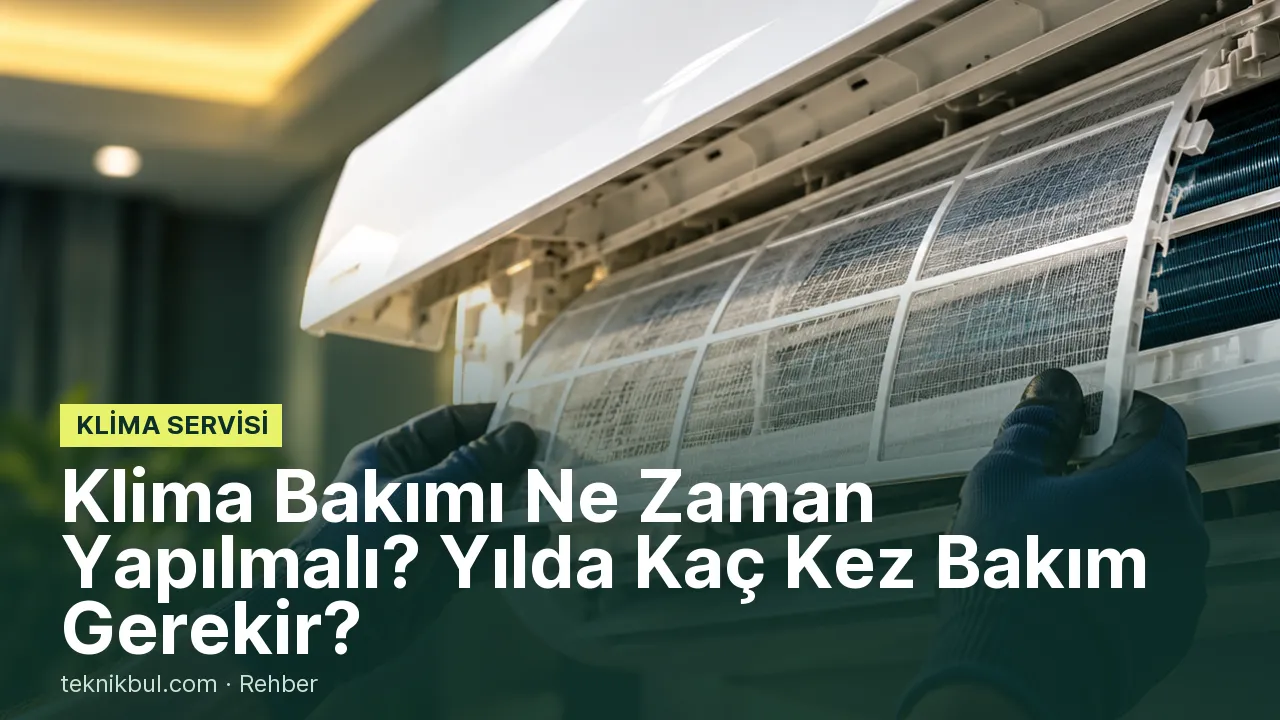 Klima Bakımı Ne Zaman Yapılmalı? Yılda Kaç Kez Bakım Gerekir?