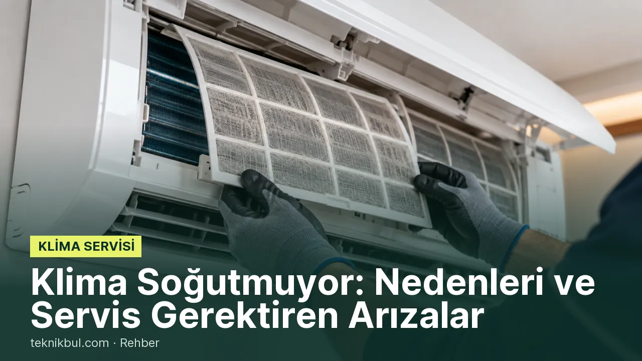 Klima Soğutmuyor: Nedenleri ve Servis Gerektiren Arızalar