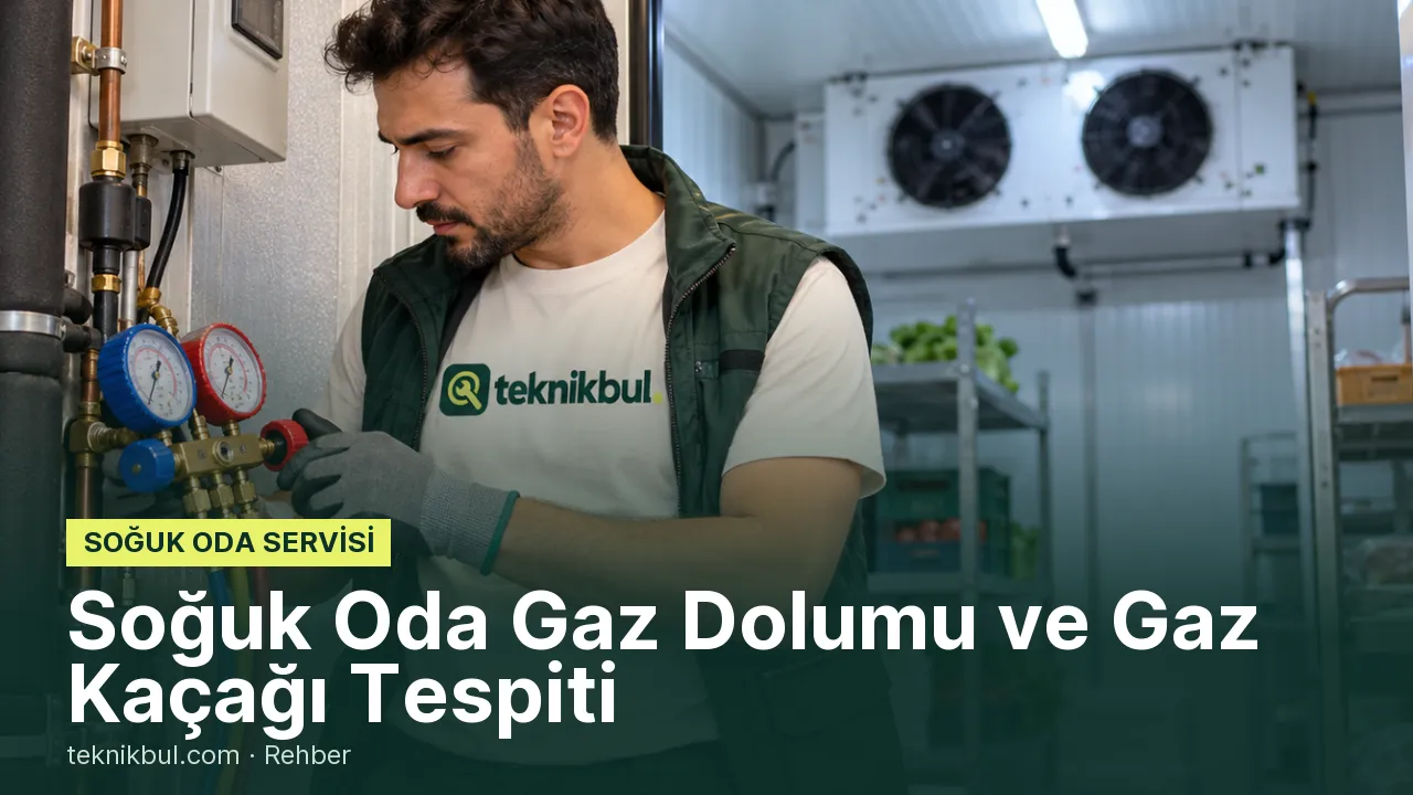 Soğuk Oda Gaz Dolumu ve Gaz Kaçağı Tespiti